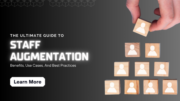 Staff Augmentation -Benefits, Use Cases, And Best Practices