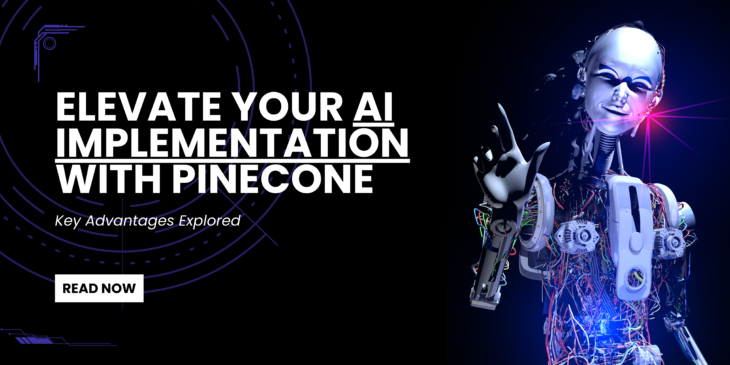 Elevate Your AI Implementation With Pinecone
