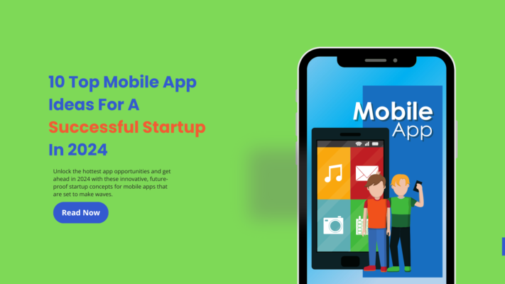 10 Top Mobile App Ideas For A Successful Startup In 2024